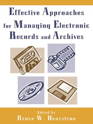 cover image of Effective Approaches for Managing Electronic Records and Archives